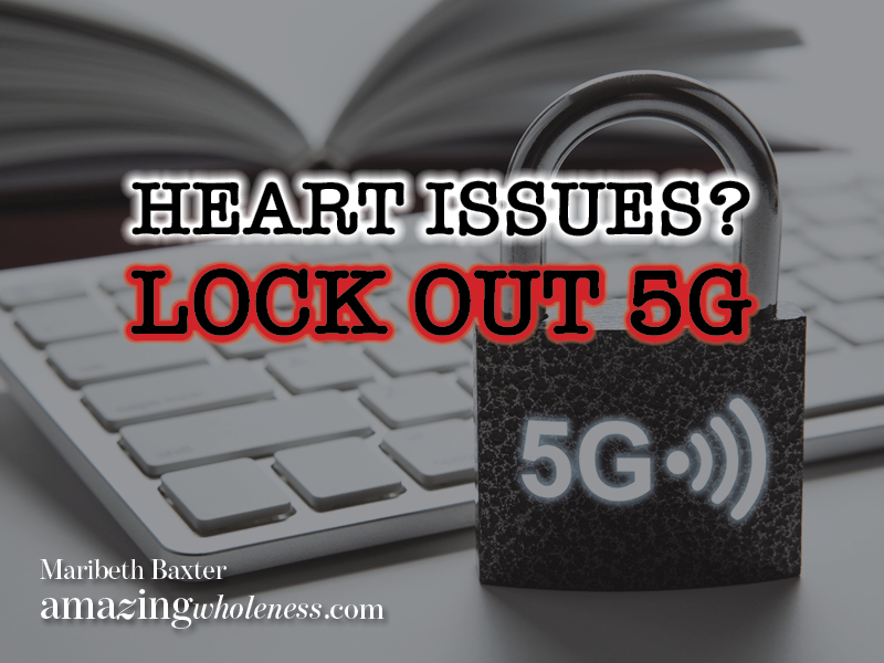 Heart issues? Lock out 5G