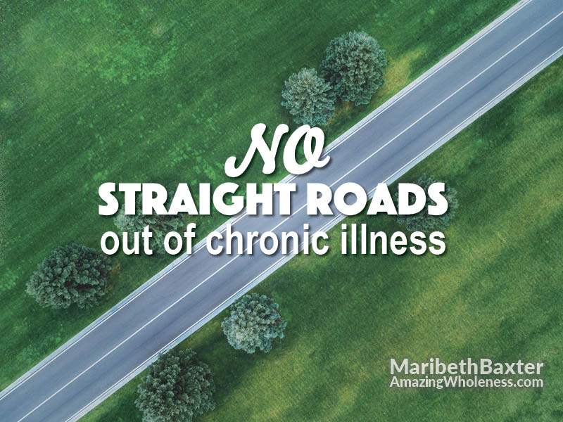 no straight roads out of chronic illness