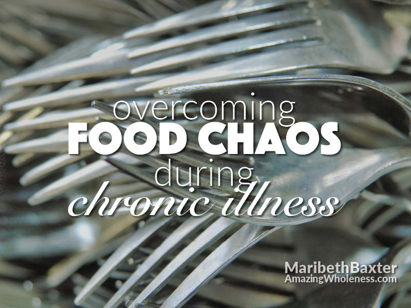 overcoming food chaos during chronic illness