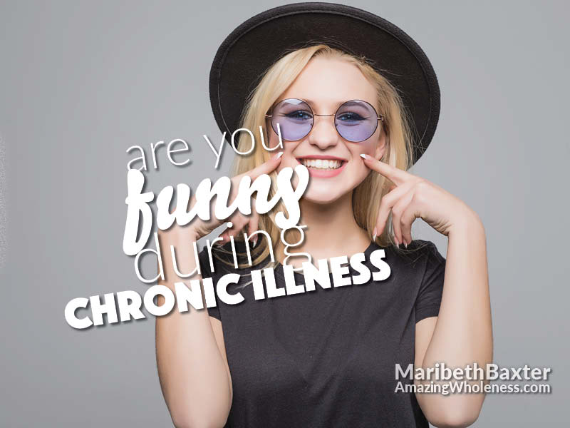 are you funny during chronic illness