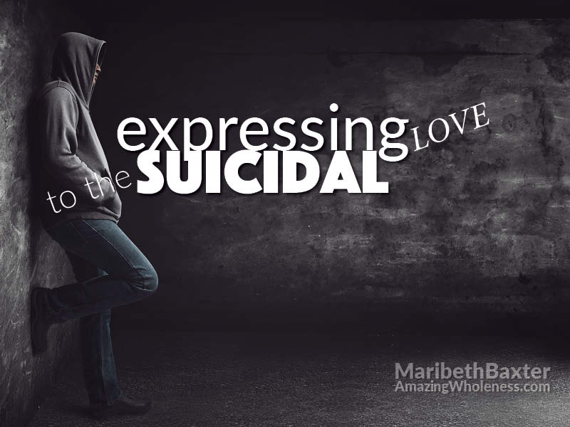 expressing love to the suicidal