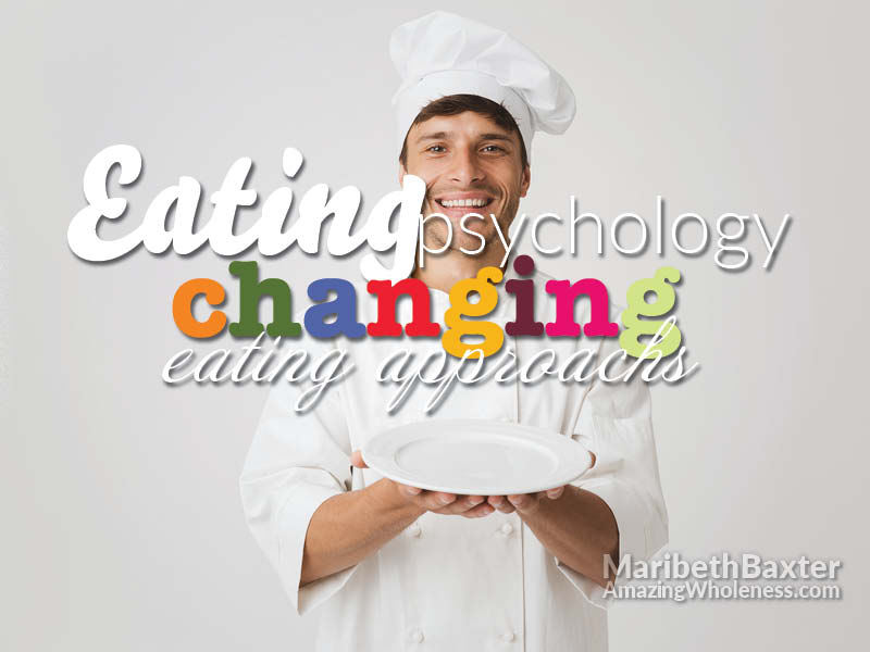 Eating psychology, changing eating approaches