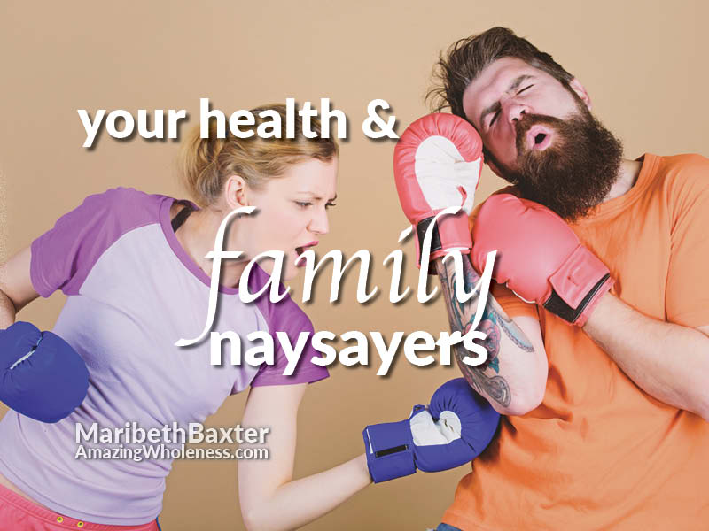 your health and family naysayers