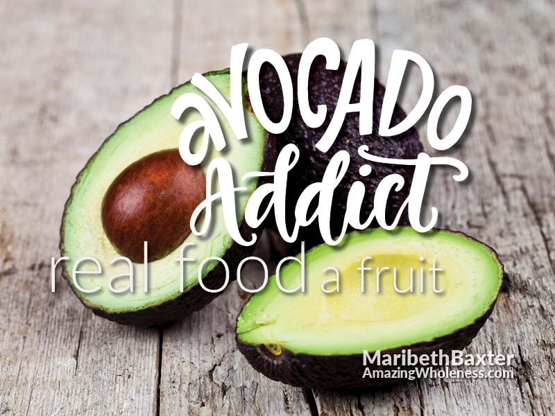 Avocado addict, real food, a fruit