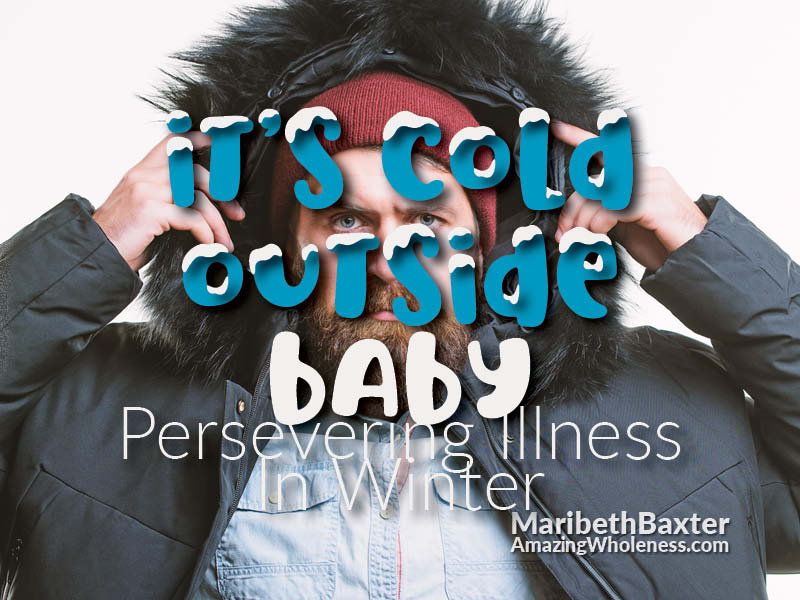 it's cold outside baby, preserving illness in winter