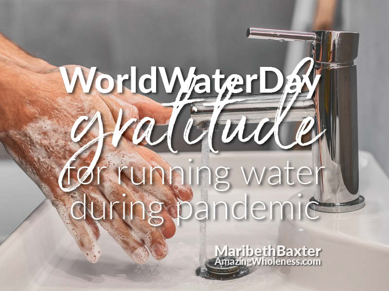 World Water Day, gratitude for running water during pandemic